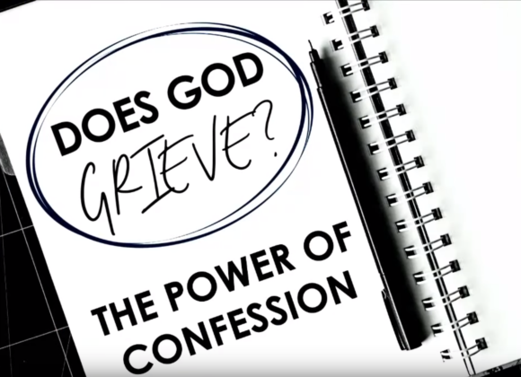 Does God Grieve? – The Power of Confession