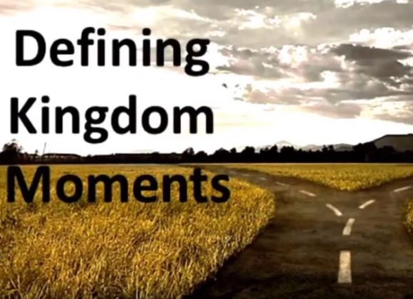 Defining Kingdom Moments