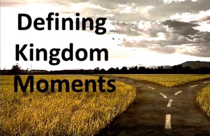 Defining Kingdom Moments Defining Kingdom Moments