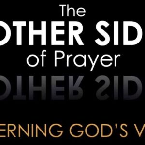 The Other Side of Prayer – Hearing From God