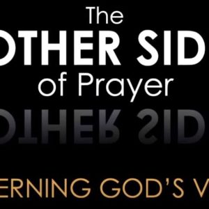 The Other Side of Prayer – Discerning God’s Voice Pt.3