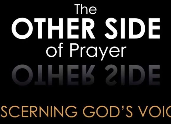 The Other Side of Prayer – Hearing From God