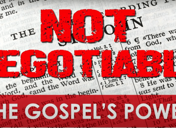 Not Negotiable – The Gospel’s Power