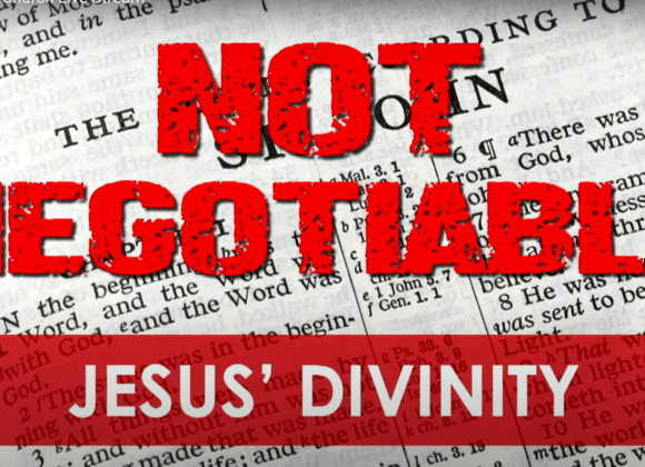 Not Negotiable – Jesus’ Divinity