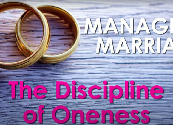 MANAGING MARRIAGE SERIES – The Discipline of Oneness