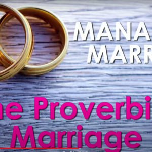 MANAGING MARRIAGE SERIES – The Proverbial Marriage