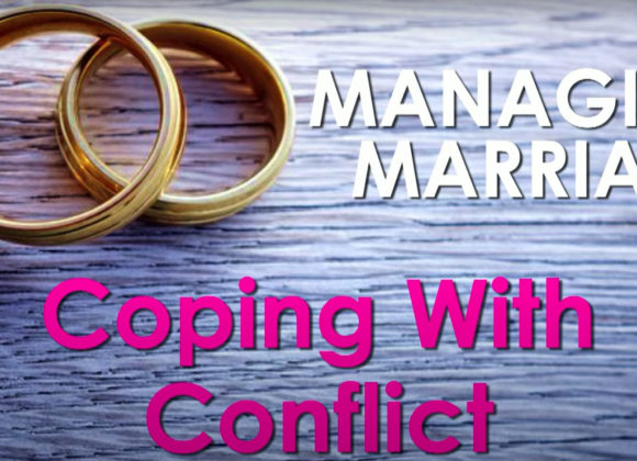 MANAGING MARRIAGE SERIES – Coping With Conflict