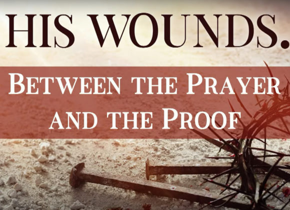 BY HIS WOUNDS – What to do between the Prayer and the Proof
