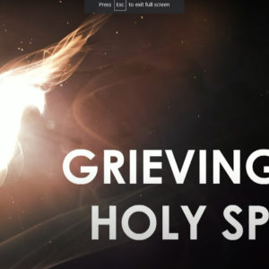 GRIEVING THE HOLY SPIRIT