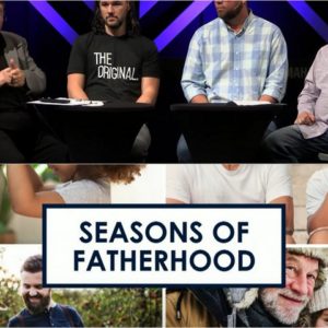 SEASONS OF FATHERHOOD PART 1