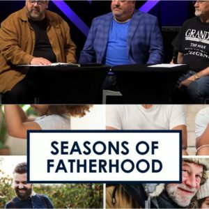 SEASONS OF FATHERHOOD PART 2