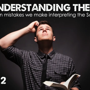 Misunderstanding The Bible – Part 2