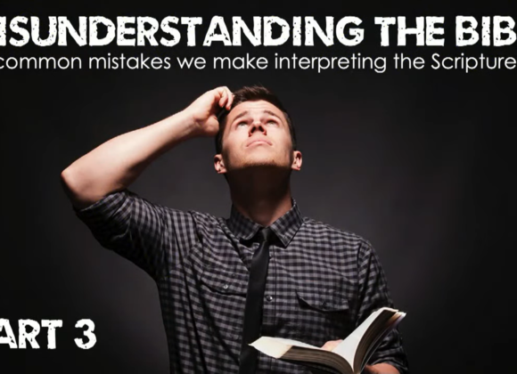 Misunderstanding The Bible – Part 3
