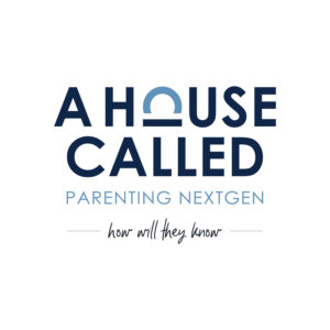 A House Called | Parenting NextGen
