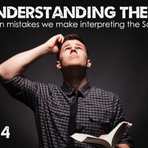 Misunderstanding The Bible – Part 4