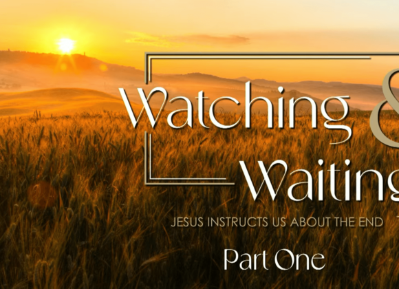 WATCHING AND WAITING – Part One