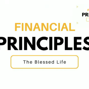 FINANCIAL PRINCIPLES – The Blessed Life