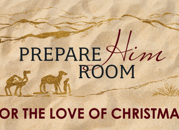 PREPARE HIM ROOM SERIES – For The Love Of Christmas