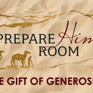PREPARE HIM ROOM SERIES- The Gift Of Generosity
