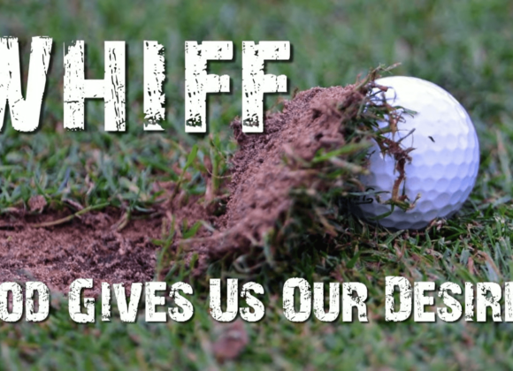 WHIFF – God Gives Us Our Desires