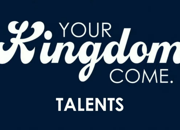 Your Kingdom Come – Talents