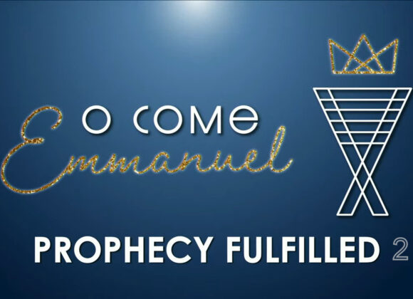 O COME EMMANUEL – Prophecy Fulfilled 2