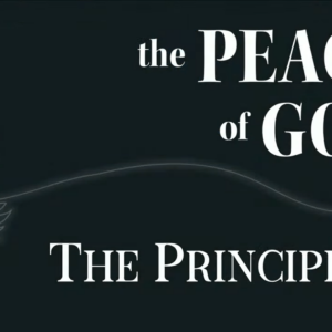 THE PEACE OF GOD – The Principles