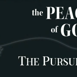 THE PEACE OF GOD – The Pursuit
