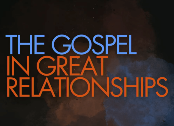 THE GOSPEL IN GREAT RELATIONSHIPS