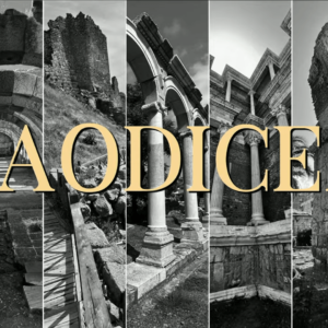 SEVEN CHURCHES – Laodicea