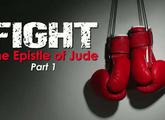 FIGHT – Epistle Of Jude – PART 1 FIGHT – Epistle Of Jude – PART 1