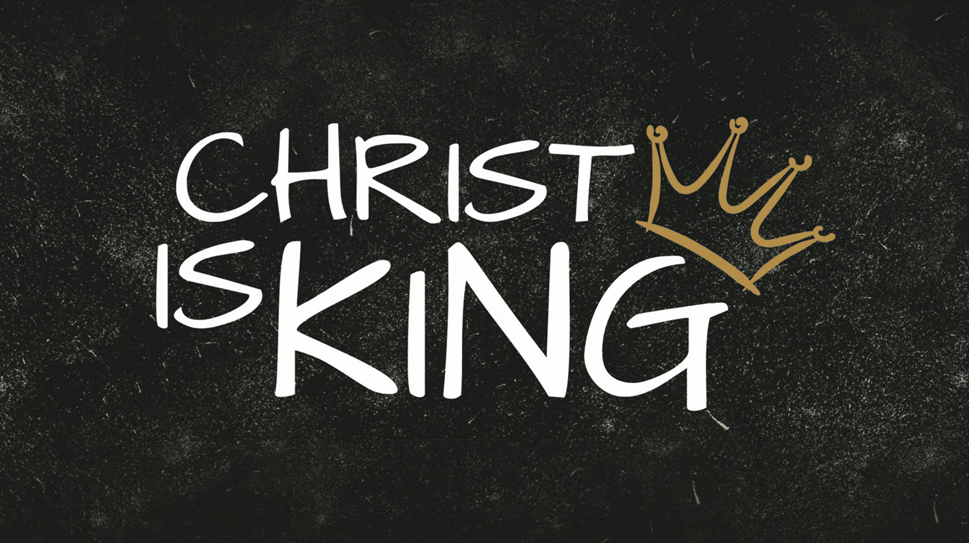 CHRIST IS KING CHRIST IS KING