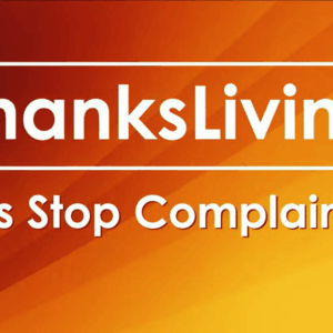 THANKSLIVING – Let’s Stop Complaining THANKSLIVING – Let’s Stop Complaining
