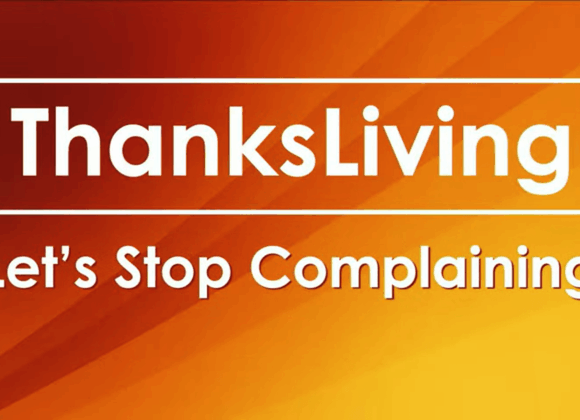 THANKSLIVING – Let’s Stop Complaining