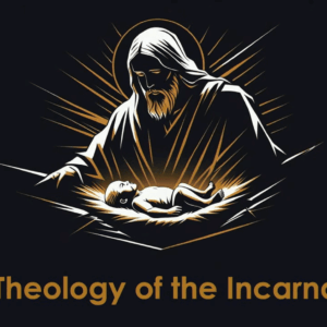 THE THEOLOGY OF THE INCARNATION THE THEOLOGY OF THE INCARNATION
