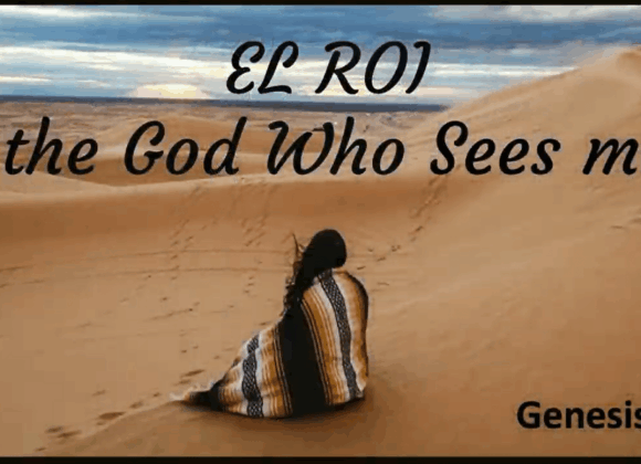 EL ROI – The God Who Sees Me