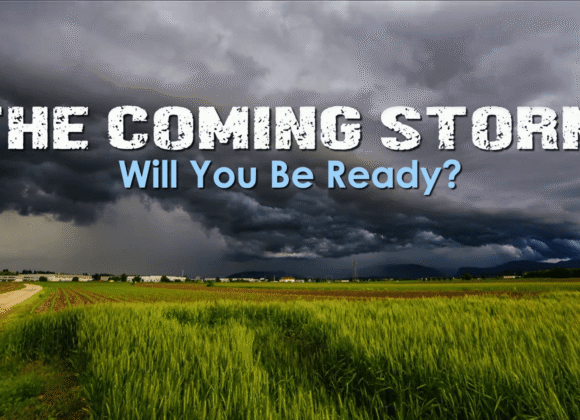 THE COMING STORM – Will You Be Ready?
