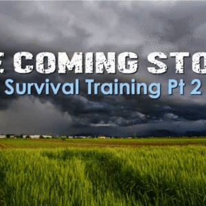 THE COMING STORM – Survival Training Part 2