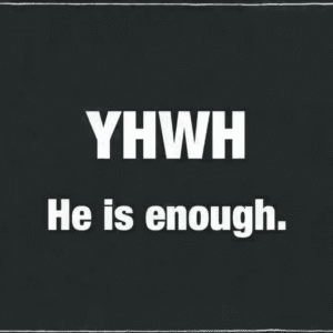 YHWH – He Is Enough