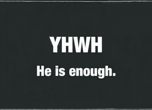 YHWH – He Is Enough YHWH – He Is Enough